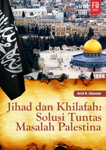 Jihad dan Khilafah: Solusi Tuntas Masalah Palestina